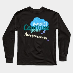 Continue your Awesomeness Long Sleeve T-Shirt